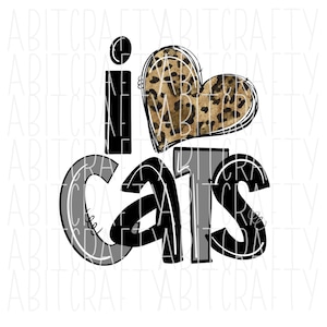 I Love Cats/I Heart Cats/Wildcats/Bobcats PNG/Sublimation, print and cut, digital download - hand drawn