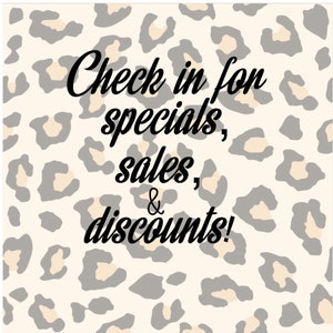 May include: A square image with a leopard print background in beige, gray, and cream colors. The black text reads "Check in for specials, sales, & discounts!"