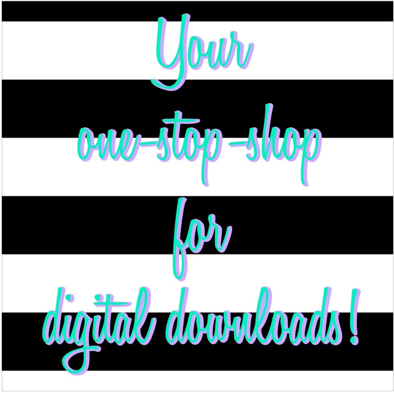 May include: A digital download advertisement with a black and white striped background. The text "Your one-stop-shop for digital downloads!" is written in a teal and purple script font.