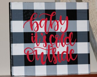 baby its cold outside wood sign|black white plaid sign|holiday sign|chrsitmas sign| christmas gift|holiday gift|holiday decor|xmas gift