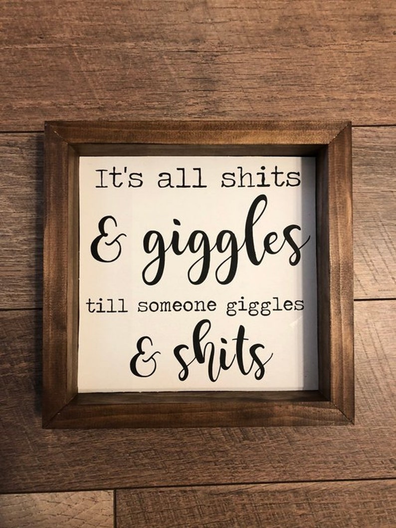 It's all shit and giggles till someone giggles and shits | Etsy