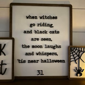 Large sign - when witches go riding and black cats are seen, the moon laughs and whispers 'tis near Halloween 31