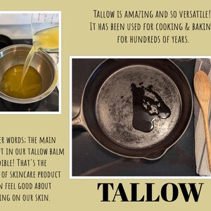 May include: A close-up of a cast iron skillet with a small amount of melted yellow tallow in the bottom. The text "TALLOW" is written in large, bold letters below the skillet. The text "TALLOW IS AMAZING AND SO VERSATILE! IT HAS BEEN USED FOR COOKING & BAKING FOR HUNDREDS OF YEARS." is written above the skillet. The text "IN OTHER WORDS: THE MAIN INGREDIENT IN OUR TALLOW BALM IS EDIBLE! THAT'S THE KIND OF SKINCARE PRODUCT WE CAN FEEL GOOD ABOUT PUTTING ON OUR SKIN." is written below the skillet.