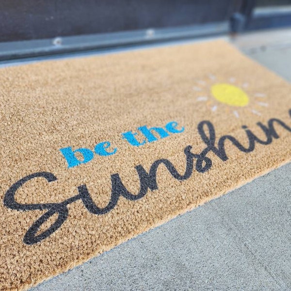 Be The Sunshine Doormat, UV Printed Coir Doormat, Natural Fiber, Housewarming Gift, Spring Decor, Front Door Front Porch Outdoor Entry Rug