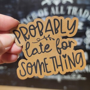 Probably Late For Something Hat Patch, Laser Engraved Leatherette