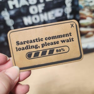 Loading Sarcasm Status Update Hat Patch, Precision Laser Engraved Leather