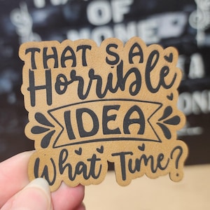 Horrible Idea, What Time? Hat Patch, Precision Laser Engraved Leather