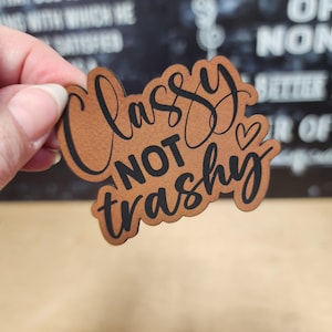 Classy Not Trashy Iron On Patch For Hats, Laser Engraved