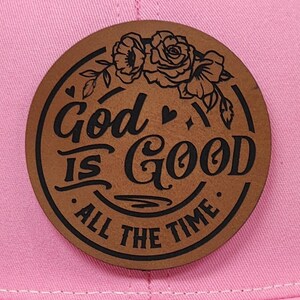 God Is Good All The Time Iron On Patch For Hats, Laser Engraved