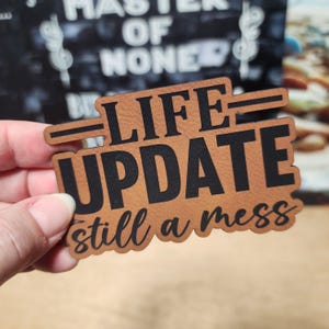 Laser Engraved Life Update: Still A Mess Hat Patch, Leatherette