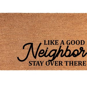 Funny Coir Doormat, Housewarming Gift, Neighbors Welcome Mat, New Home Decor, &quot;Like a Good Neighbor, Stay Over There&quot; Saying
