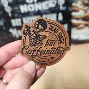 Dead Inside, But Caffeinated Hat Patch, Engraved Faux Leather