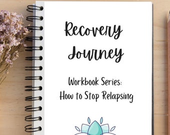 Recovery Journey Digital Download Workbook - Stop Relapsing, Addiction Recovery, Alcohol Recovery, Relapse Prevention Recovery