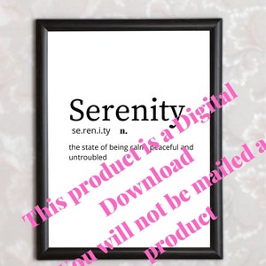 May include: Black and white printable wall art with the definition of the word "Serenity". The definition reads "se.ren.i.ty n. the state of being calm, peaceful and untroubled."