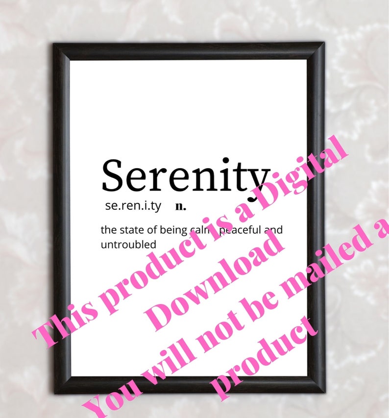 May include: Black and white printable wall art with the definition of the word "Serenity". The definition reads "se.ren.i.ty n. the state of being calm, peaceful and untroubled."
