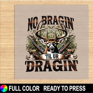May include: A brown and beige t-shirt with a graphic design of a deer with antlers, two rifles, and the text "NO BRAGIN' 'TIL UR 'DRAGIN'".