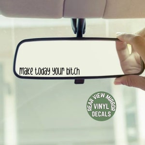 Make Today Your Bitch Decal, Choose Your Font, Gift for Girlfriend, Rear View Mirror Decal, Positive Quotes