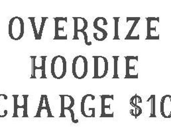 Over size Hoodie  charge for 2x or 3x