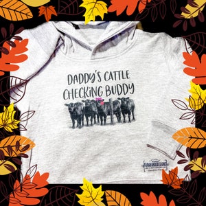 Daddy&#39;s  Cattle checking buddy PaPa&#39;s Grandpas farm shirt cow checking HOODIE tshirts farm baby farm boy farm girl angus cows girly too