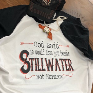 God said he would lead you beside Stillwater not Norman baseball Tshirt oklahoma state pokes cowboys bullet OSU ok state
