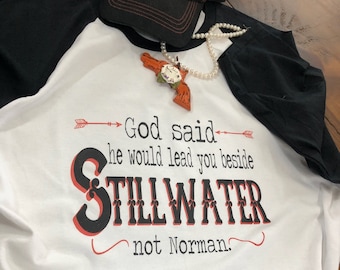 God said he would lead you beside Stillwater not Norman baseball Tshirt oklahoma state pokes cowboys bullet OSU ok state