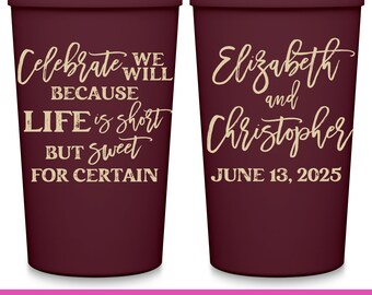 Wedding Cups Rustic Wedding Favors for Guests Party Cups Barn Wedding Party Gift Boho Wedding Custom Cups Celebrate Life Is Short & Sweet 1A