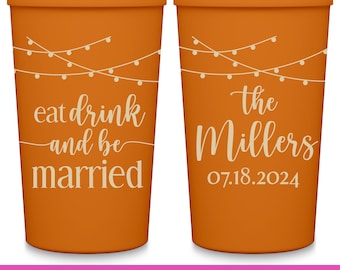 Wedding Cups Rustic Wedding Favors Gifts for Guests in Bulk Personalized Party Cups Wedding Party Gift Custom Cups Eat Drink & Be Married 5A