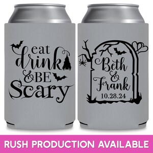 May include: Two gray can coolers with black text and images. The cooler on the left has the text 'eat drink & be scary' with bats and a ghost. The cooler on the right has a tombstone with the text 'Beth & Frank 10.28.24' with bats, a spider, and a tree.