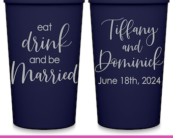 Wedding Cups Wedding Favors Gifts for Guests in Bulk Personalized Party Cups Wedding Party Gifts Custom Cups Eat Drink And Be Married 2A