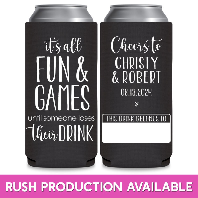 May include: Two black and white can coolers. The left cooler has the text 'it's all FUN & GAMES until someone loses their DRINK.' The right cooler has the text 'Cheers to CHRISTY & ROBERT 08.13.2024' with a heart symbol and 'THIS DRINK BELONGS TO' with a blank space for a name.