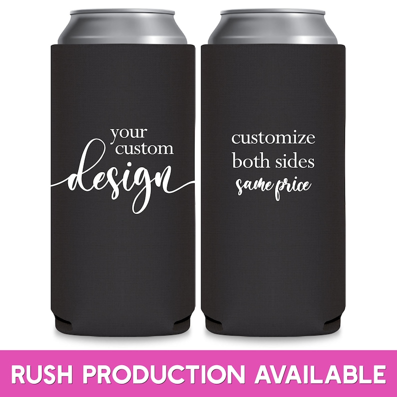 May include: Two black can coolers with white text. The left cooler says 'your custom design'. The right cooler says 'customize both sides same price'.  Rush production available.