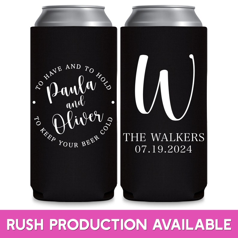 May include: Two black can coolers with white text. The cooler on the left has the text 'To have and to hold Paula and Oliver to keep your beer cold.' The cooler on the right has the text 'W The Walkers 07.19.2024.'