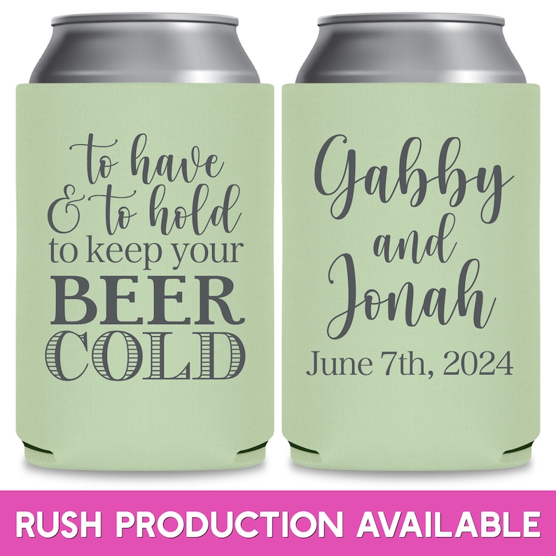 May include: Two green and white can coolers. The left cooler has the text 'to have & to hold to keep your BEER COLD'. The right cooler has the text 'Gabby and Jonah June 7th, 2024'.