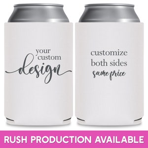 May include: Two white can coolers with black text. The left cooler has the text 'your custom design'. The right cooler has the text 'customize both sides same price'.  The coolers are for customizing with your own design.