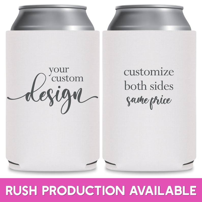 May include: Two white can coolers with black text. The left cooler has the text 'your custom design'. The right cooler has the text 'customize both sides same price'.  The coolers are for customizing with your own design.