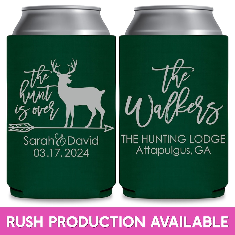 May include: Two green can coolers with white text. The left cooler has a deer silhouette with an arrow and the text 'the hunt is over' and 'Sarah & David 03.17.2024'. The right cooler has the text 'the Walkers THE HUNTING LODGE Attapulgus, GA'.