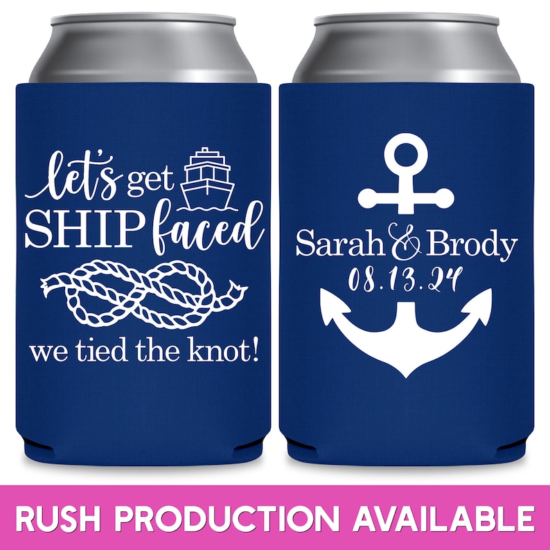 May include: Two blue and white can coolers. The left cooler has a white ship, a rope knot, and the text 'let's get SHIP faced we tied the knot!' The right cooler has a white anchor and the text 'Sarah & Brody 08.13.24'.