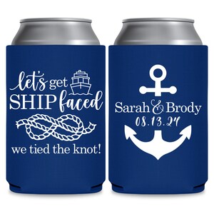 May include: Two blue and white can coolers. The cooler on the left has a white ship, rope knot, and the text 'let's get SHIP faced we tied the knot!' The cooler on the right has a white anchor and the text 'Sarah & Brody 08.13.24'.