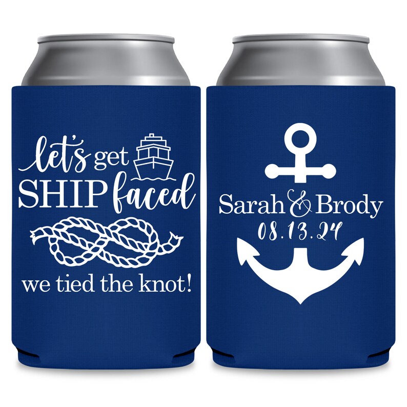 May include: Two blue and white can coolers. The cooler on the left has a white ship, rope knot, and the text 'let's get SHIP faced we tied the knot!' The cooler on the right has a white anchor and the text 'Sarah & Brody 08.13.24'.