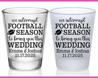 Football Wedding Shot Glasses Party Favors Wedding Favors for Guests in Bulk Personalized Shot Glasses We Interrupt Football Season 1A