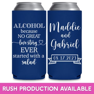 May include: Two blue can coolers with white text. The cooler on the left says 'ALCOHOL because NO GREAT love story EVER started with a salad.' The cooler on the right says 'Maddie and Gabriel 08.17.2023'.