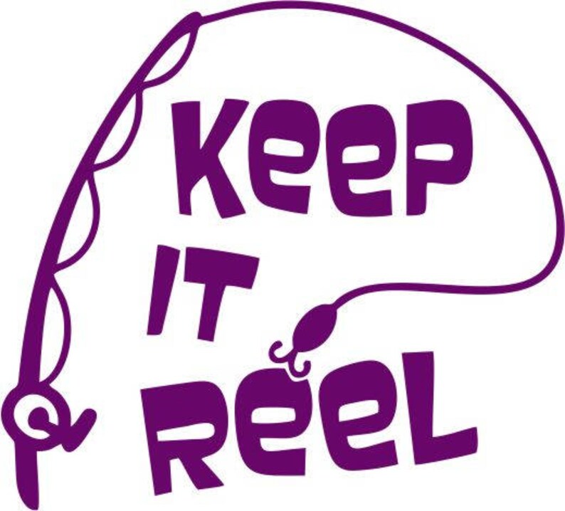 Keep it Reel Fishing Decal Fisherman Fishing Rod Fish