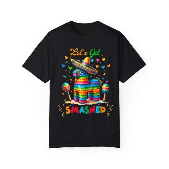 Cinco De Mayo Shirts Let's Get Smashed Mexican Pinata Party Cinco De Mayo Shirts Let's Get Smashed Mexican Pinata Party