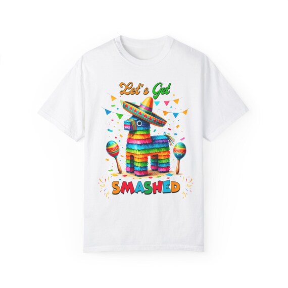 Cinco De Mayo Shirts Let's Get Smashed Mexican Pinata Party Cinco De Mayo Shirts Let's Get Smashed Mexican Pinata Party