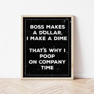 Boss Makes a Dollar, I Make a Dime - funny digital print, digital download, funny bathroom print, funny wall art, funny bathroom sign