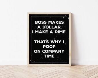 Boss Makes a Dollar, I Make a Dime - funny digital print, digital download, funny bathroom print, funny wall art, funny bathroom sign