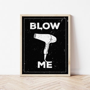 Blow Me - Friseur Geschenk, Friseur Druck, Salon Dekor Druck Kunst