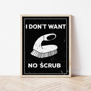 I don&#39;t want no scrub - lustiges Badezimmer Druck, lustige Wandkunst, lustiges Badezimmer Dekor, lustige Küchendeko, lustige Drucke
