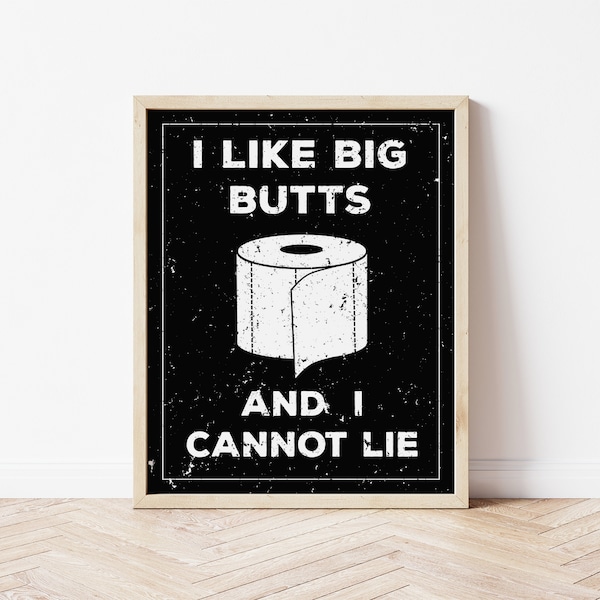 I Like Big Butts and I Cannot Lie - funny bathroom decor, funny bathroom print, funny bathroom art, bathroom prints, bathroom downloadable