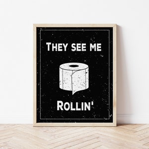 They See Me Rollin&#39; - Funny Bathroom Wall Art Print, bold bathroom sign, trendy bath decor, black and white bath art